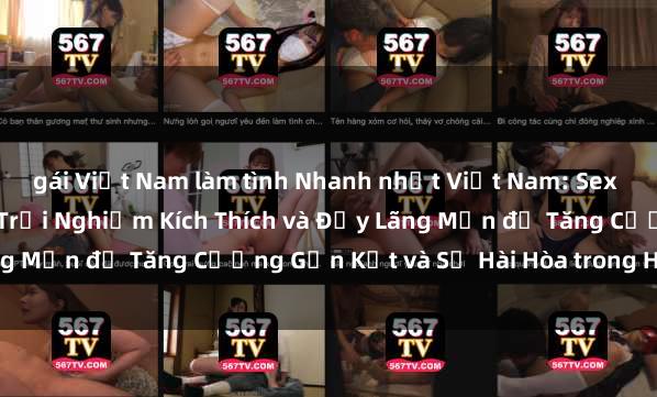 gái Việt Nam làm tình Nhanh nhất Việt Nam: Sex Vợ Chồng Vietsub, Một Trải Nghiệm Kích Thích và Đầy Lãng Mạn để Tăng Cường Gắn Kết và Sự Hài Hòa trong Hôn Nhân.
