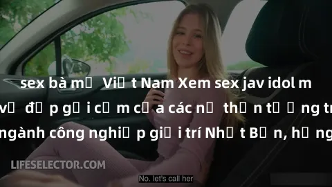 sex bà mẹ Việt Nam Xem sex jav idol miễn phí: Khám phá vẻ đẹp gợi cảm của các nữ thần tượng trong ngành công nghiệp giải trí Nhật Bản, hứng khởi và đầy nhiệt huyết.