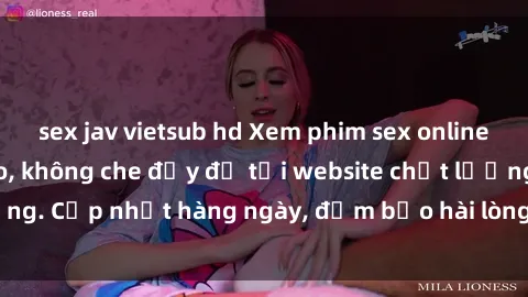 sex jav vietsub hd Xem phim sex online miễn phí đỉnh cao, không che đầy đủ tại website chất lượng. Cập nhật hàng ngày, đảm bảo hài lòng tất cả người xem.