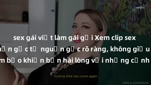 sex gái việt làm gái gọi Xem clip sex không che mới - Nguồn gốc từ nguồn gốc rõ ràng, không giấu giếm. Đảm bảo khiến bạn hài lòng với những cảnh quay táo bạo và đầy kích thích.