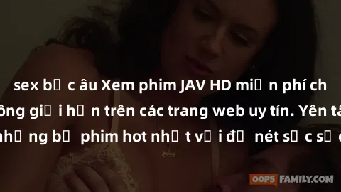 sex bắc âu Xem phim JAV HD miễn phí chất lượng cao, không giới hạn trên các trang web uy tín. Yên tâm tận hưởng những bộ phim hot nhất với độ nét sắc sảo, đẹp mắt ngay tại nhà. Hãy trải nghiệm ngay!