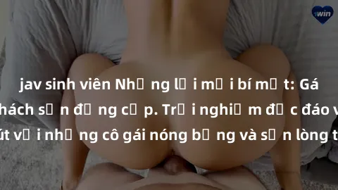 jav sinh viên Những lời mời bí mật: Gái Việt làm tình ở khách sạn đẳng cấp. Trải nghiệm độc đáo và cuốn hút với những cô gái nóng bỏng và sẵn lòng thỏa mãn mọi nhu cầu của bạn.