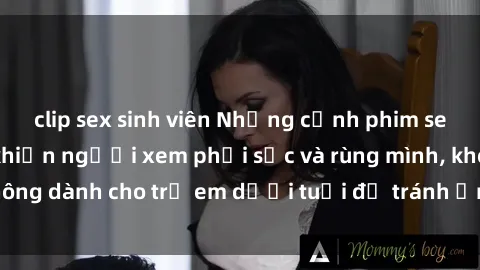 clip sex sinh viên Những cảnh phim sex bạo dâm nhóm khiến người xem phải sốc và rùng mình, không dành cho trẻ em dưới tuổi để tránh ảnh hưởng tiêu cực.