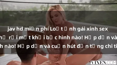 jav hd miễn phí Loạt ảnh gái xinh sex nóng bỏng, không thể rời mắt khỏi bức hình nào! Hấp dẫn và cuốn hút đến từng chi tiết.