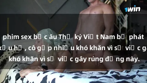 phim sex bắc âu Thư ký Việt Nam bị phát tán clip sex đáng xấu hổ, cô gặp nhiều khó khăn vì sự việc gây rúng động này.