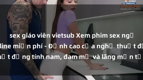 sex giáo viên vietsub Xem phim sex người Pháp vietsub online miễn phí - Đỉnh cao của nghệ thuật đồng tính nam, đam mỹ và lãng mạn từ xứ sở hoa hồng!