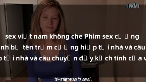 sex việt nam không che Phim sex cưỡng hiếp vietsub: Nữ sinh bị tên trộm cưỡng hiếp tại nhà và câu chuyện đầy kịch tính của vietsub
