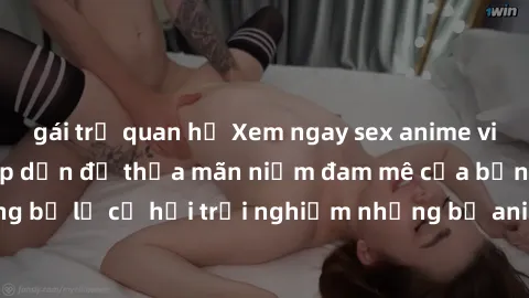gái trẻ quan hệ Xem ngay sex anime vietsub cực hot và hấp dẫn để thỏa mãn niềm đam mê của bạn! Đừng bỏ lỡ cơ hội trải nghiệm những bộ anime đỉnh cao chỉ có tại đây!