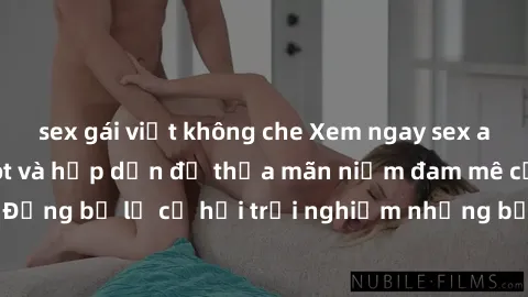 sex gái việt không che Xem ngay sex anime vietsub cực hot và hấp dẫn để thỏa mãn niềm đam mê của bạn! Đừng bỏ lỡ cơ hội trải nghiệm những bộ anime đỉnh cao chỉ có tại đây!