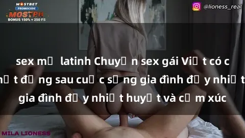 sex mỹ latinh Chuyện sex gái Việt có chồng: Những bí mật đằng sau cuộc sống gia đình đầy nhiệt huyết và cảm xúc