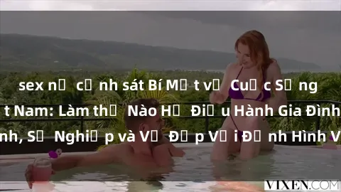 sex nữ cảnh sát Bí Mật về Cuộc Sống Của Các MILF Việt Nam: Làm thế Nào Họ Điều Hành Gia Đình, Sự Nghiệp và Vẻ Đẹp Với Định Hình Văn Hóa Đương Đại