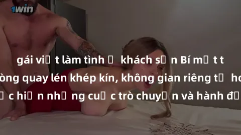 gái việt làm tình ở khách sạn Bí mật tại khách sạn: Phòng quay lén khép kín, không gian riêng tư hoàn hảo để thực hiện những cuộc trò chuyện và hành động không bị người khác phát hiện.