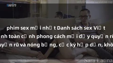phim sex mới nhất Danh sách sex Việt Nam không che - Ảnh toàn cảnh phong cách mới đầy quyến rũ và nóng bỏng, cực kỳ hấp dẫn, không thể bỏ qua!